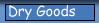 Dry Goods